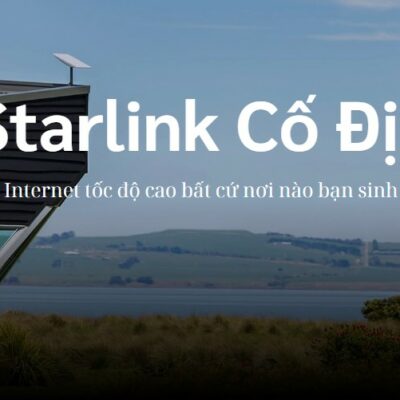 G&oacute;i Starlink Cố Định &ndash; Internet Vệ Tinh Tốc Độ Cao Cho Hộ Gia Đ&igrave;nh